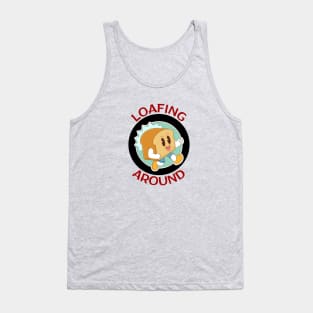 Loafing Around | Bread Pun Tank Top